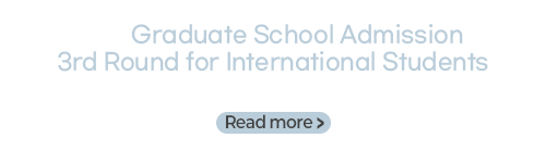 2025 Graduate School Admission 3rd Round for International Students